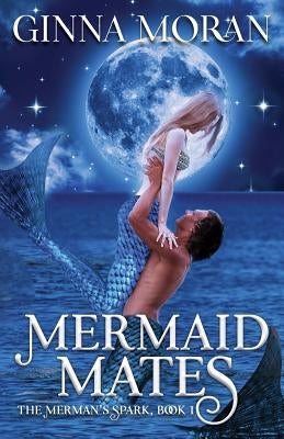 Mermaid Mates by Moran, Ginna