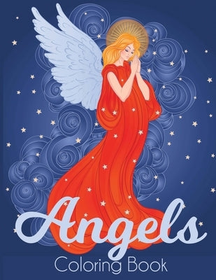 Angels Coloring Book: A Beautiful Angel Adult Coloring Book by Dylanna Press