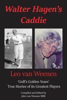 Walter Hagen's Caddie by Van Weenen, John
