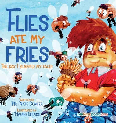 Flies Ate My Fries: The day I slapped my face! by Gunter, Nate