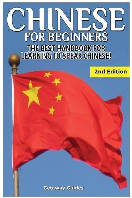 Chinese for Beginners: The Best Handbook for Learning to Speak Chinese by Guides, Getaway