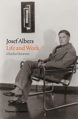 Josef Albers: Life and Work by Darwent, Charles