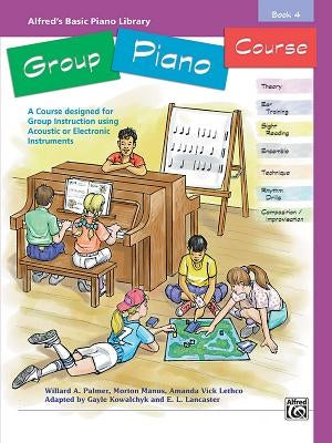 Alfred's Basic Group Piano Course, Bk 4: A Course Designed for Group Instruction Using Acoustic or Electronic Instruments by Palmer, Willard A.