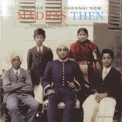 Madras Then Chennai Now by Krishan, Nandita