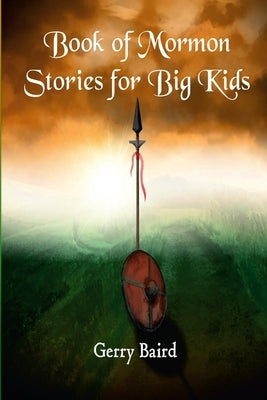 Book of Mormon Stories for Big Kids by Baird, Gerry