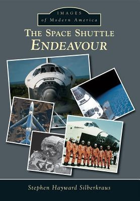The Space Shuttle Endeavour by Silberkraus, Stephen Hayward