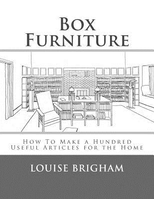 Box Furniture: How To Make a Hundred Useful Articles for the Home by Chambers, Roger