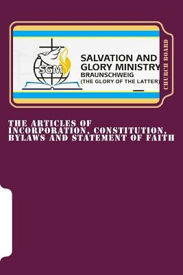 The Articles Of Incorporation, Constitution, Bylaws And Statement Of Faith by Board, Church