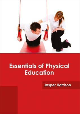 Essentials of Physical Education by Harrison, Jasper