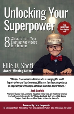 Unlocking Your Superpower: 8 Steps To Turn Your Existing Knowledge Into Income by Langemeier, Loral