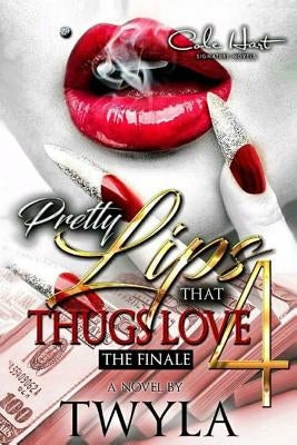 Pretty Lips That Thugs Love 4 by T, Twyla
