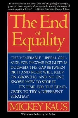 The End of Equality: Second Edition by Kaus, Mickey