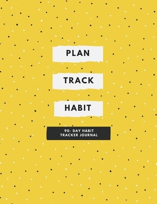 Plan, Track, Habit: 90- Day Habit Tracker Journal by Haynes, Yolanda