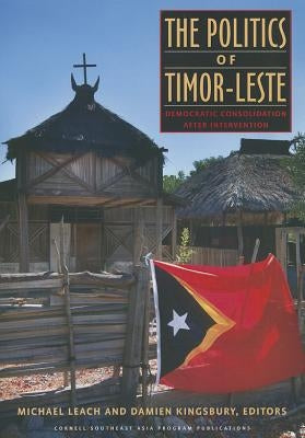 The Politics of Timor-Leste by Leach, Michael