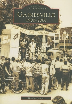 Gainesville: 1900-2000 by Sawyer, Gordon