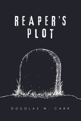 Reaper's Plot by Carr, Douglas W.