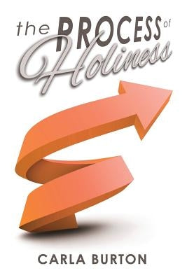 The Process of Holiness by Burton, Carla E.