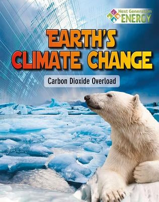 Earth's Climate Change: Carbon Dioxide Overload by Bow, James
