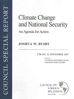 Climate Change and National Security: An Agenda for Action by Busby, Joshua W.
