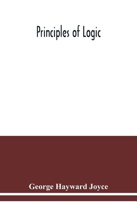 Principles of logic by Hayward Joyce, George