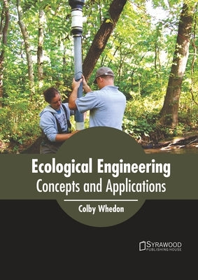Ecological Engineering: Concepts and Applications by Whedon, Colby