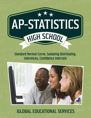 AP-Statistics: High School Math Tutor Lesson Plans: Standard Normal Curve, Sampling Distributing, Inferences, Confidence Intervals by Services, Iglobal Educational