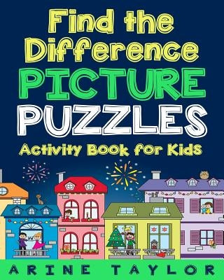 Find the Difference Picture Puzzles: Activity Book for Kids by Taylor, Arine