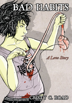 Bad Habits: A Love Story by Road, Cristy C.
