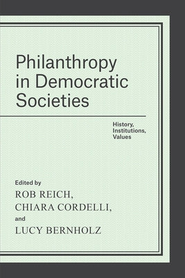 Philanthropy in Democratic Societies: History, Institutions, Values by Reich, Rob
