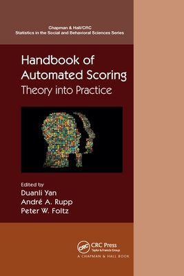 Handbook of Automated Scoring: Theory Into Practice by Yan, Duanli