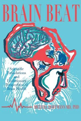 Brain Beat: Scientific Foundations and Evolutionary Perspectives of Brain Health by Hoffmann, Michael