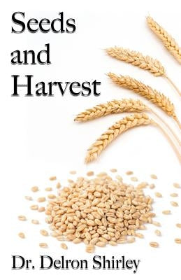 Seeds and Harvest by Shirley, Delron