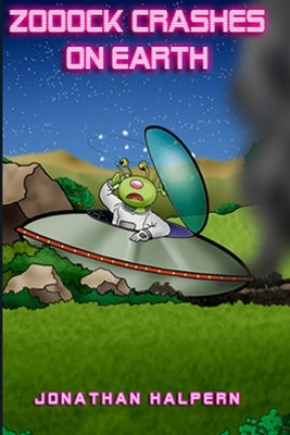 Zooock crashes on Earth: An alien and a boy go on an amazing adventure (for ages 9 -13) by Halpern, Jonathan