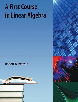 A First Course in Linear Algebra by Beezer, Robert A.