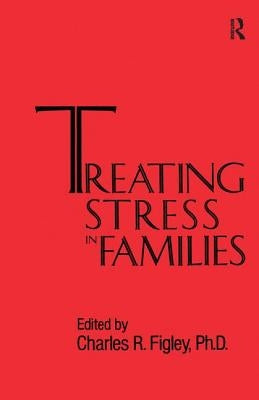 Treating Stress in Families......... by Figley, Charles