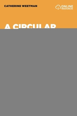 A Circular Economy Handbook: How to Build a More Resilient, Competitive and Sustainable Business by Weetman, Catherine
