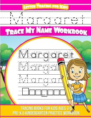 Margaret Letter Tracing for Kids Trace my Name Workbook: Tracing Books for Kids ages 3 - 5 Pre-K & Kindergarten Practice Workbook by Garcia, Elise