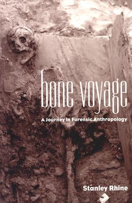 Bone Voyage: A Journey in Forensic Anthropology by Rhine, Stanley