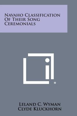Navaho Classification of Their Song Ceremonials by Wyman, Leland C.