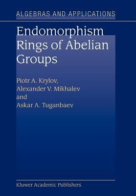 Endomorphism Rings of Abelian Groups by Krylov, P. a.