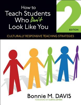 How to Teach Students Who Don′t Look Like You: Culturally Responsive Teaching Strategies by Davis, Bonnie M.