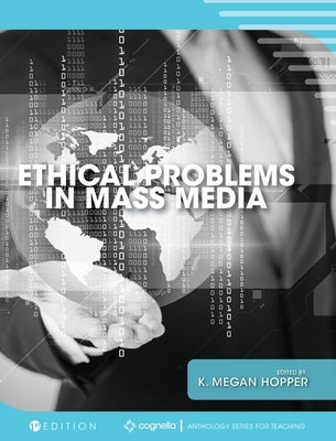 Ethical Problems in Mass Media by Hopper, K. Megan