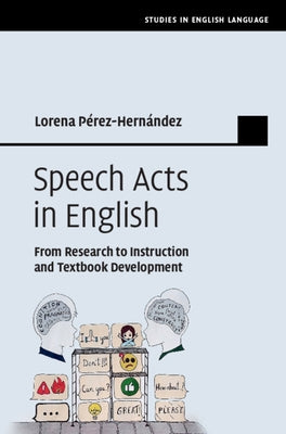 Speech Acts in English: From Research to Instruction and Textbook Development by Pérez-Hernández, Lorena