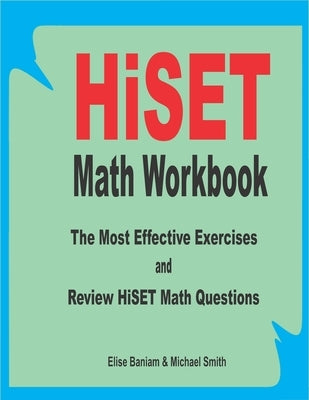 HiSET Math Workbook: The Most Effective Exercises and Review HiSET Math Questions by Smith, Michael