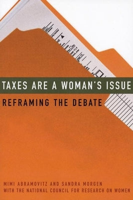 Taxes Are a Woman's Issue: Reframing the Debate by Abramovitz, Mimi