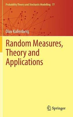 Random Measures, Theory and Applications by Kallenberg, Olav