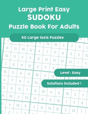 Large Print Easy SUDOKU Puzzle Book For Adults: 50 Large 16x16 Puzzles with Solutions! by Publishing, Magdesing