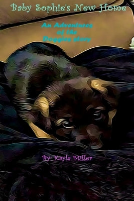 Baby Sophie's New Home by Miller, Kayla