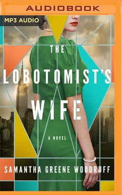 The Lobotomist's Wife by Greene Woodruff, Samantha