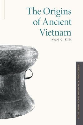 The Origins of Ancient Vietnam by Kim, Nam C.